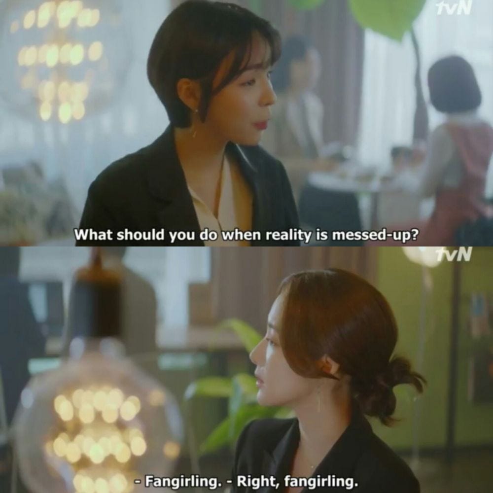 conversation from her private life: "What should you do when reality is messed-up?" "Fangirling." "Right, fangirling."