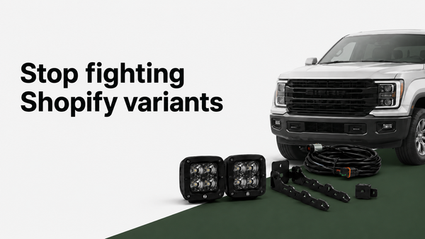 Minimalist image with the headline “Stop fighting Shopify variants” in large black text with a silver pickup truck above aftermarket fog lights, mounting brackets, and a wiring harness