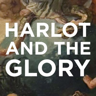 The Harlot and the Glory.