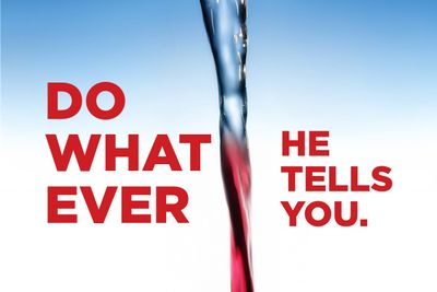 Do whatever He tells you.