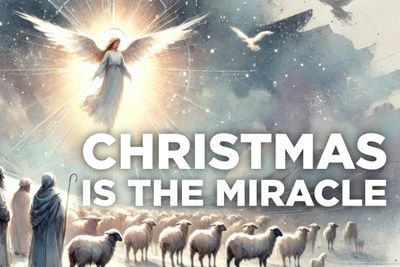 Christmas is the Miracle.