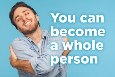 You Can Become a Whole Person