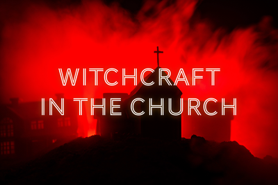 Witchcraft in the Church