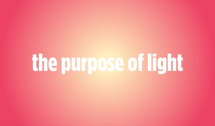 The Purpose of Light.