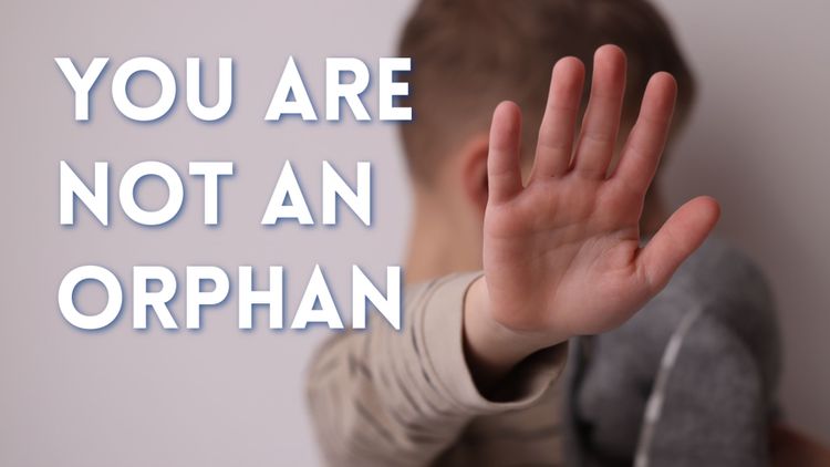 Not as Orphans