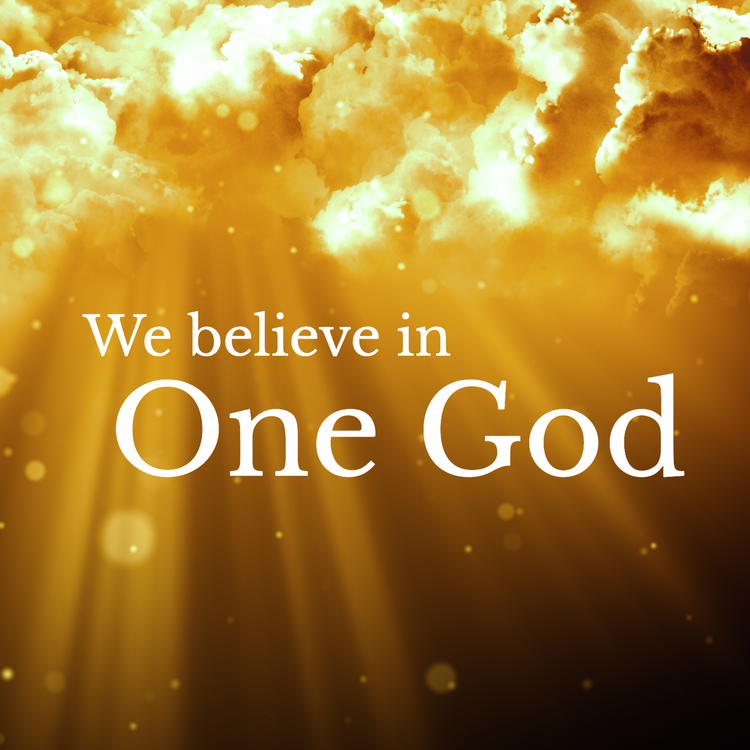 We Believe in One God