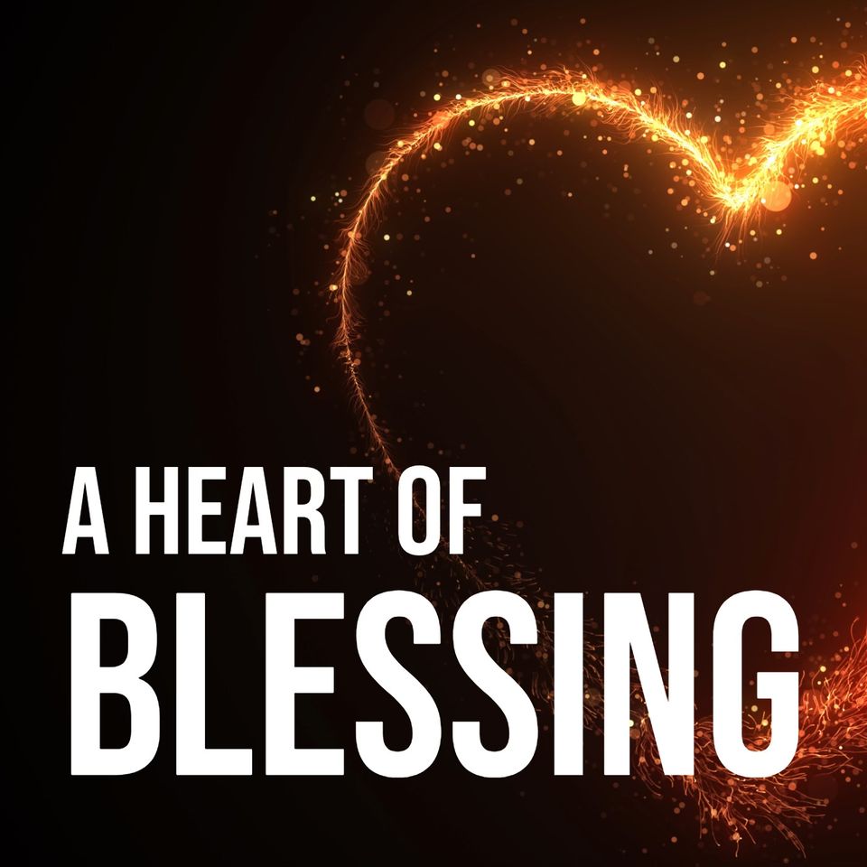 The Heart of Blessing