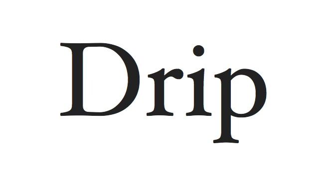 Drip
