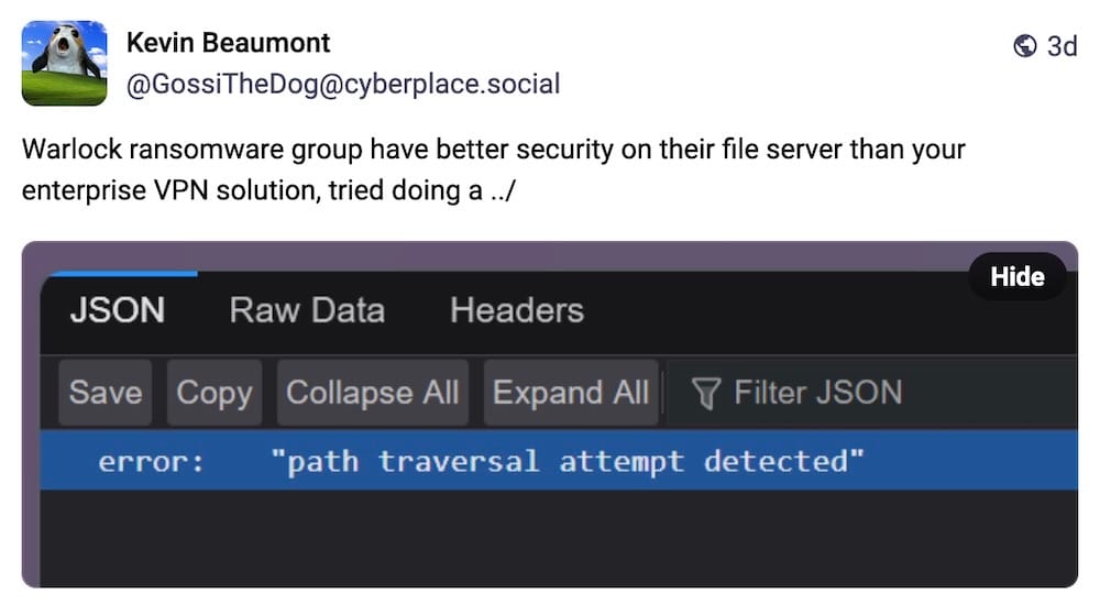 Kevin Beaymont post on Mastodon: "Warlock ransomware group have better security on their file server than your enterprise VPN solution, tried doing a ../ " — followed by a screenshot showing a JSON response in the web browser on the ransomware gang's website saying, "Path traversal attempt detected"