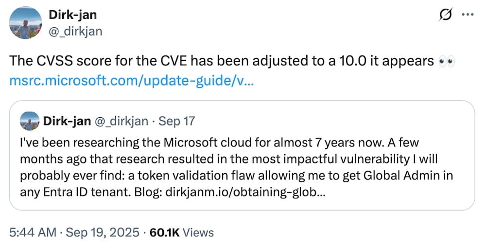 Dirk-jan tweet: "The CVSS score for the CVE has been adjusted to a 10.0 it appears 👀," followed by a quote tweet, which reads: "I've been researching the Microsoft cloud for almost 7 years now. A few months ago that research resulted in the most impactful vulnerability I will probably ever find: a token validation flaw allowing me to get Global Admin in any Entra ID tenant."