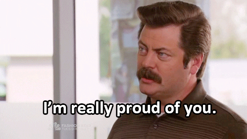 an animated GIF of Ron Swanson, with the caption: "I'm really proud of you."