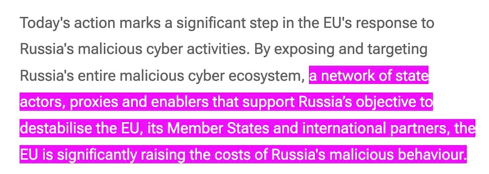 a screenshot from Europe's strategic communications on its Russia sanctions, which reads: "Today's action marks a significant step in the EU's response to Russia's malicious cyber activities. By exposing and targeting Russia's entire malicious cyber ecosystem, a network of state actors, proxies and enablers that support Russia’s objective to destabilise the EU, its Member States and international partners, the EU is significantly raising the costs of Russia's malicious behaviour."