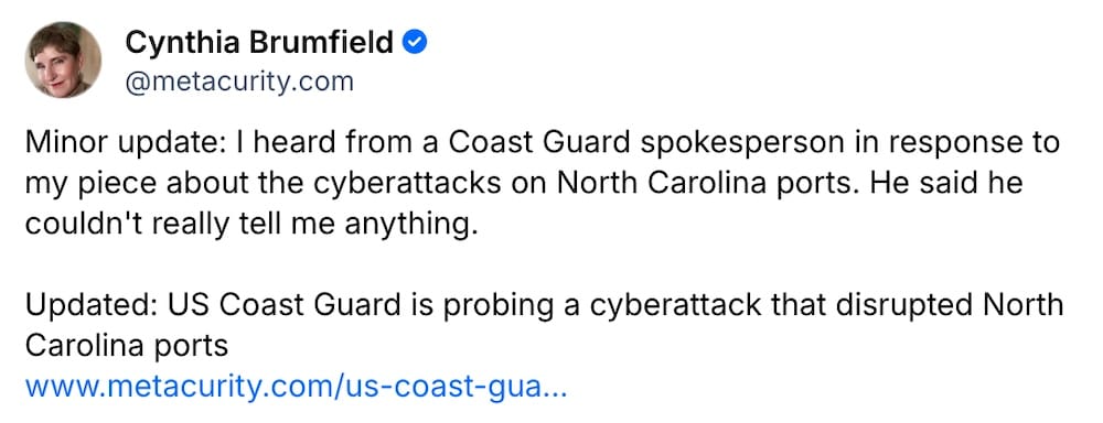 Cynthia Brumfield post on Bluesky: "Minor update: I heard from a Coast Guard spokesperson in response to my piece about the cyberattacks on North Carolina ports. He said he couldn't really tell me anything. Updated: US Coast Guard is probing a cyberattack that disrupted North Carolina ports"