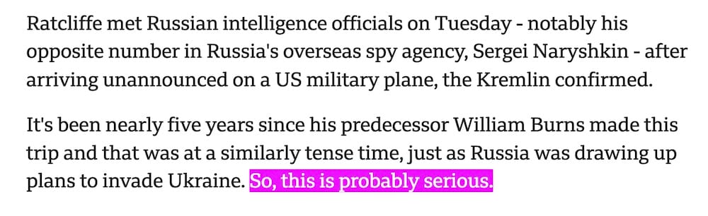 a screenshot showing a snippet from the BBC article, which reads: "Ratcliffe met Russian intelligence officials on Tuesday - notably his opposite number in Russia's overseas spy agency, Sergei Naryshkin - after arriving unannounced on a US military plane, the Kremlin confirmed. It's been nearly five years since his predecessor William Burns made this trip and that was at a similarly tense time, just as Russia was drawing up plans to invade Ukraine. So, this is probably serious."