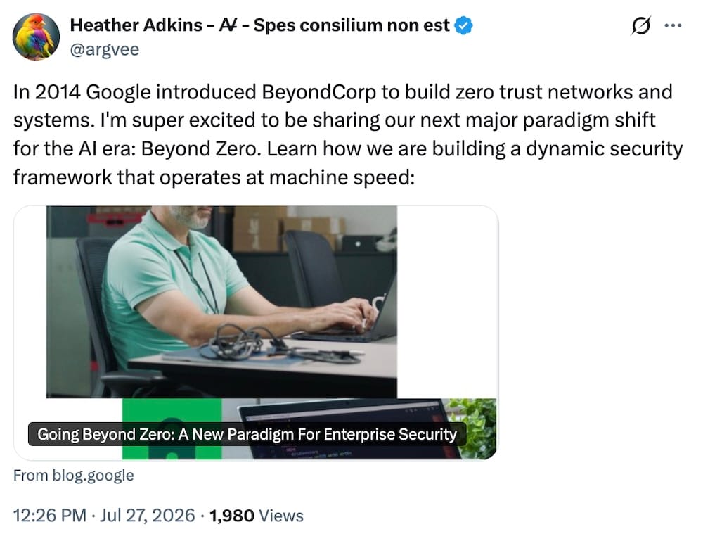Heather Adkins post on X, which reads: "In 2014 Google introduced BeyondCorp to build zero trust networks and systems. I'm super excited to be sharing our next major paradigm shift for the AI era: Beyond Zero. Learn how we are building a dynamic security framework that operates at machine speed."