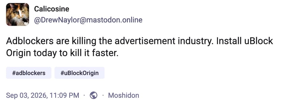 Calicosine post on Mastodon: "Adblockers are killing the advertisement industry. Install uBlock Origin today to kill it faster."