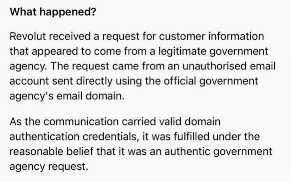 a screenshot from Revolut's breach notice, which reads: "What happened? Revolut received a request for customer information that appeared to come from a legitimate government agency. The request came from an unauthorised email account sent directly using the official government agency's email domain. As the communication carried valid domain authentication credentials, it was fulfilled under the reasonable belief that it was an authentic government agency request."