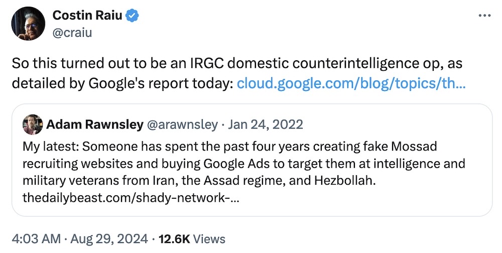 Costin Raiu tweet: "So this turned out to be an IRGC domestic counterintelligence op, as detailed by Google's report today," quote tweeting Adam Rawnsley from 2022, which reads: "My latest: Someone has spent the past four years creating fake Mossad recruiting websites and buying Google Ads to target them at intelligence and military veterans from Iran, the Assad regime, and Hezbollah."