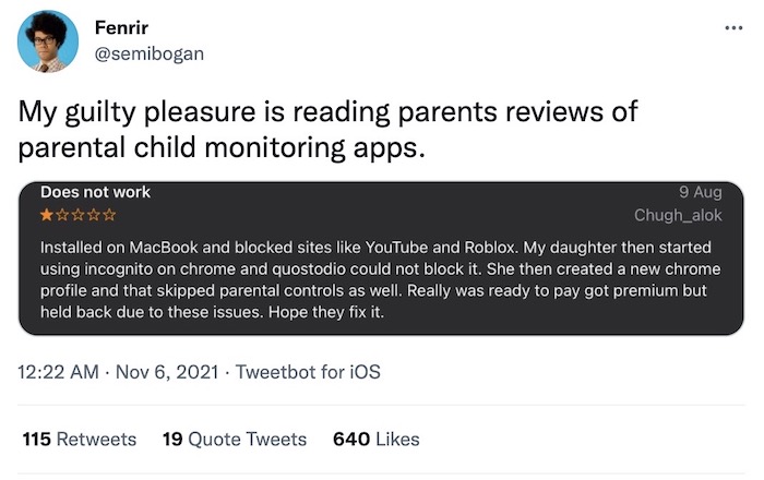 Fenrir tweet: "My guilty pleasure is reading parents reviews of parental child monitoring apps." And then a photo of a review of a parent who's angry because their kid bypassed the child monitoring software.