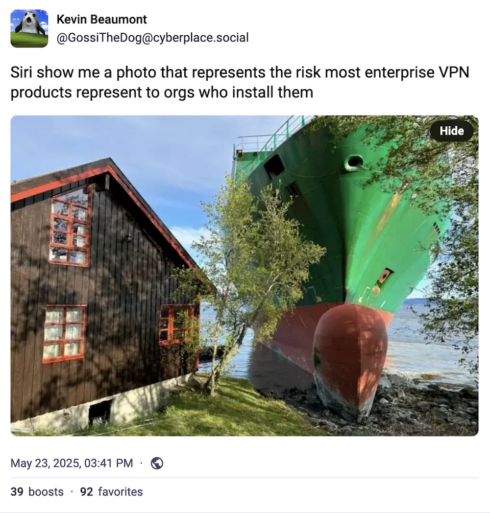 Kevin Beaumont post on Mastodon: "Siri show me a photo that represents the risk most enterprise VPN products represent to orgs who install them," followed by a photo of a container ship perilously close to someone's seafront house after running aground.