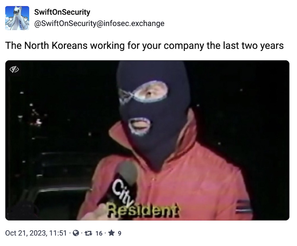 SwiftOnSecurity toot: "The North Koreans working for your company the last two years" followed by an image of a person wearing a balaclava with the subtitle "Resident"