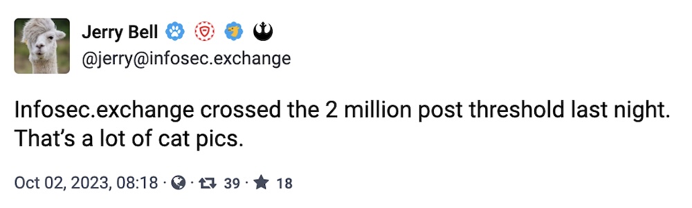 Jerry Bell toot: "Infosec.exchange crossed the 2 million post threshold last night. That’s a lot of cat pics."