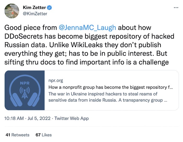 Kim Zetter tweet: "Good piece from Jenna McLaughlin about how DDoSecrets has become biggest repository of hacked Russian data. Unlike WikiLeaks they don’t publish everything they get; has to be in public interest. But sifting through docs to find important info is a challenge."