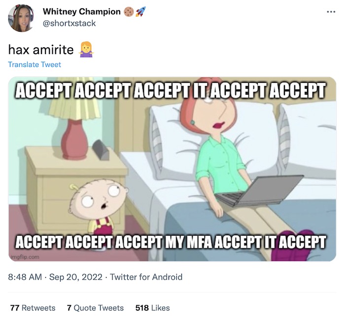 Whitney Champion tweet with a screenshot of Stewie from Family Guy with Lois on the bed with a laptop, saying "Accept accept accept it accept accept accept accept accept my MFA accept it" — as a joke, referencing MFA fatigue. 