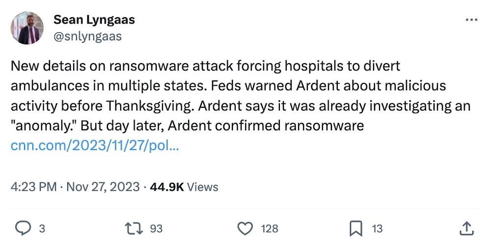 Sean Lyngaas tweet: "New details on ransomware attack forcing hospitals to divert ambulances in multiple states. Feds warned Ardent about malicious activity before Thanksgiving. Ardent says it was already investigating an "anomaly." But day later, Ardent confirmed ransomware."