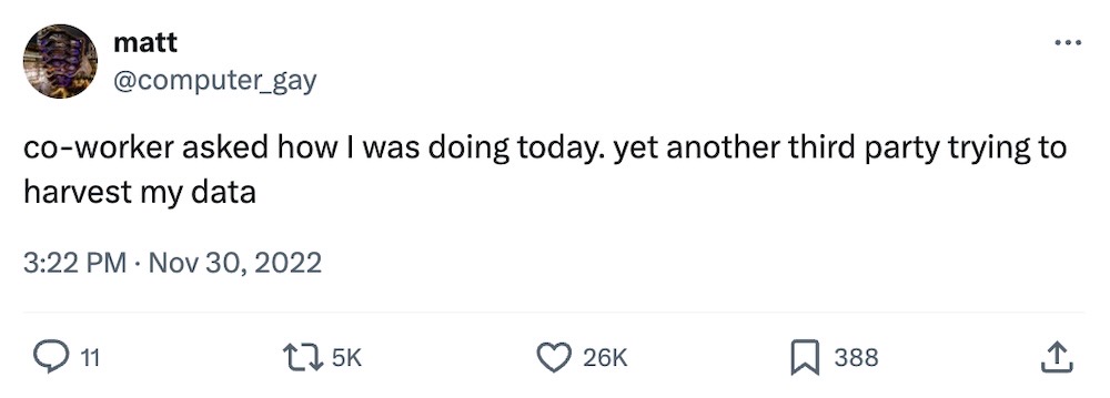 Matt tweet: "co-worker asked how I was doing today. yet another third party trying to harvest my data"