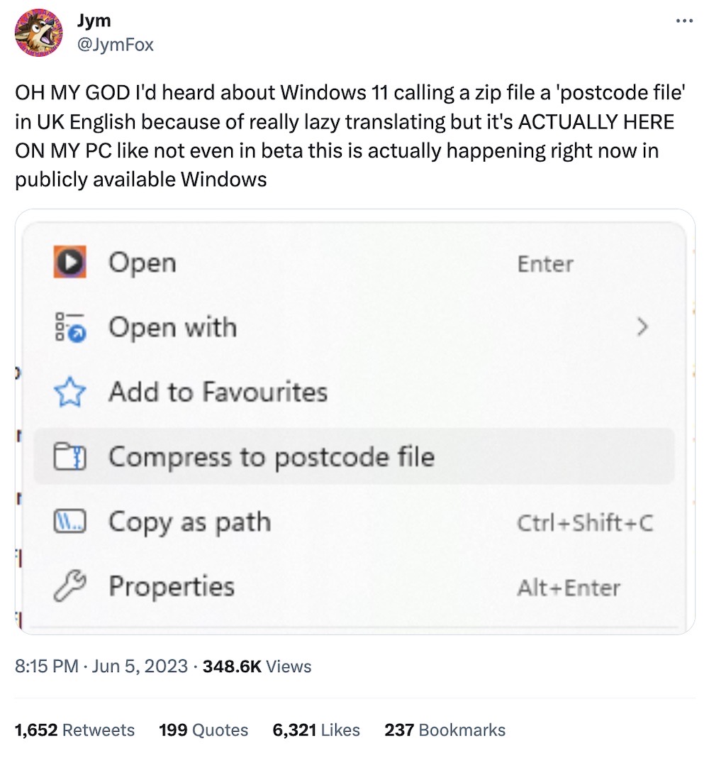 Jym tweet: "OH MY GOD I'd heard about Windows 11 calling a zip file a 'postcode file' in UK English because of really lazy translating but it's ACTUALLY HERE ON MY PC like not even in beta this is actually happening right now in publicly available Windows"