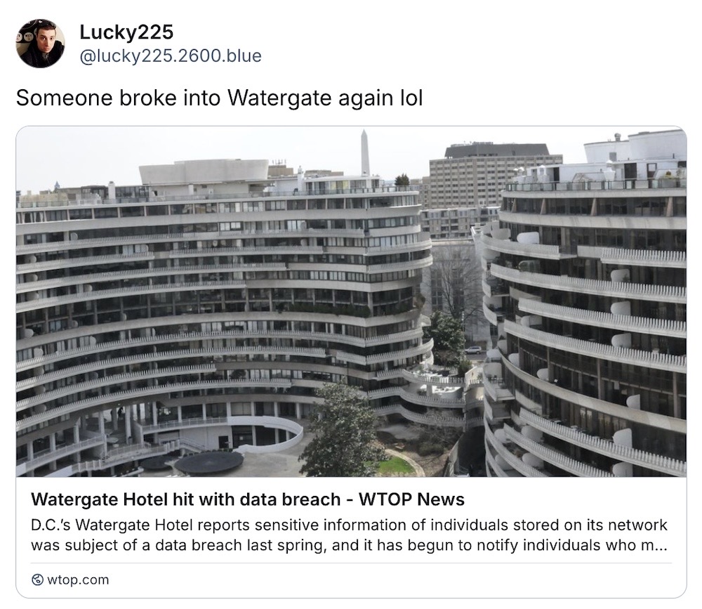 Lucky225 post on Bluesky: "Someone broke into Watergate again lol"