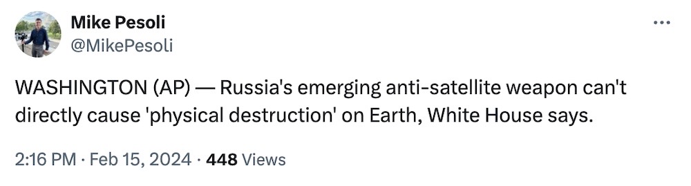 Mike Pesoli tweet: "WASHINGTON (AP) — Russia's emerging anti-satellite weapon can't directly cause 'physical destruction' on Earth, White House says."