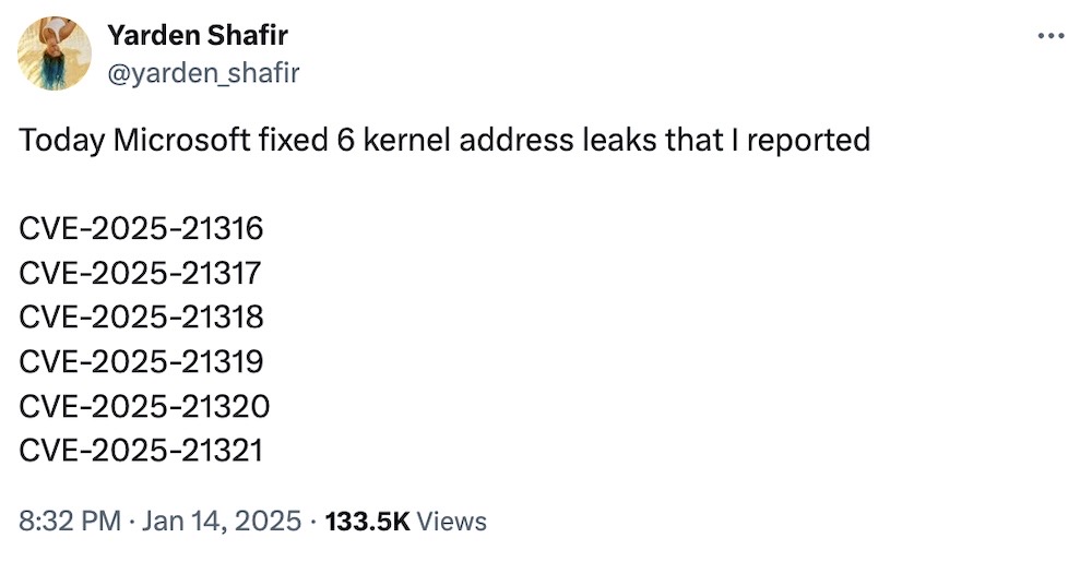 Yarden Shafir tweet: "Today Microsoft fixed 6 kernel address leaks that I reported: CVE-2025-21316 through CVE-2025-21321."
