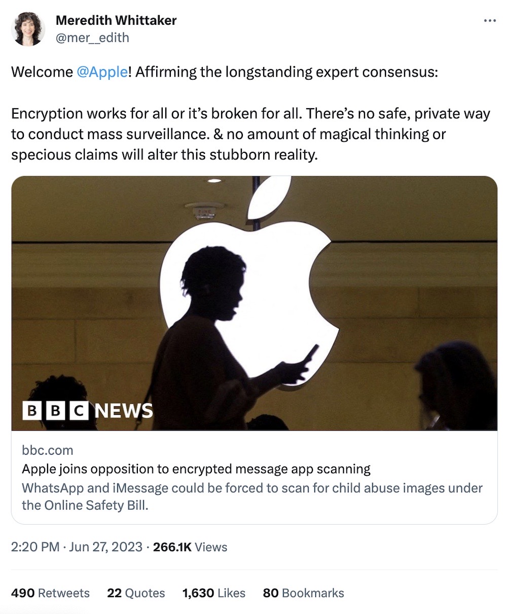 Meredith Whittaker tweet: "Welcome Apple! Affirming the longstanding expert consensus:   Encryption works for all or it’s broken for all. There’s no safe, private way to conduct mass surveillance. & no amount of magical thinking or specious claims will alter this stubborn reality."