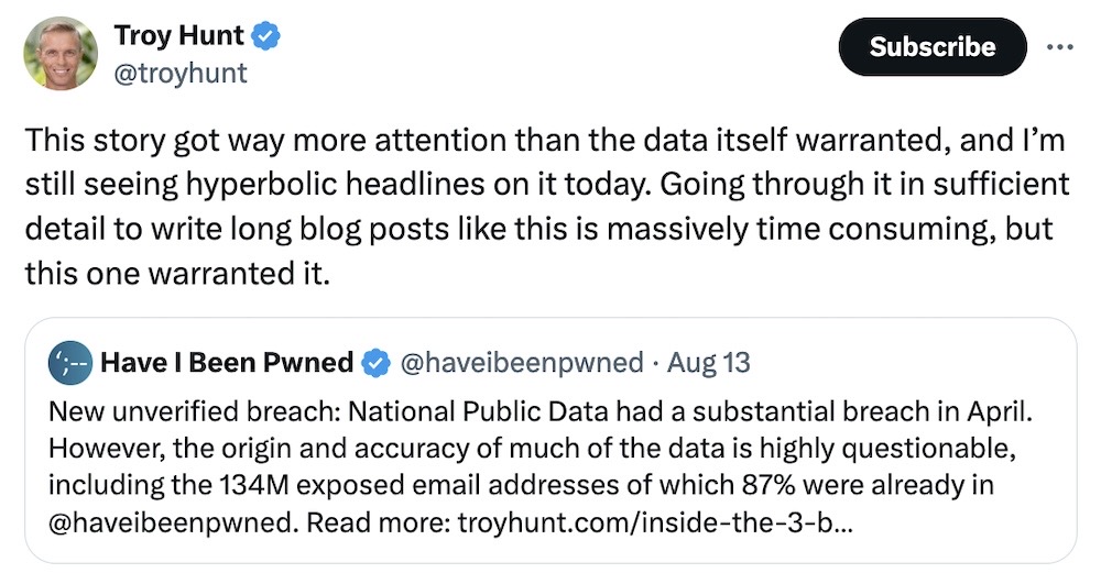 Troy Hunt tweet: "This story got way more attention than the data itself warranted, and I’m still seeing hyperbolic headlines on it today. Going through it in sufficient detail to write long blog posts like this is massively time consuming, but this one warranted it."