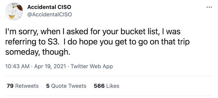 Tweet says: "I'm sorry, when I asked for your bucket list, I was referring to S3.  I do hope you get to go on that trip someday, though."