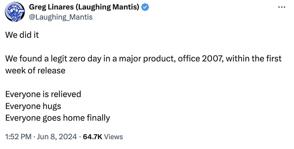 Greg Linares tweet: "We did it. We found a legit zero day in a major product, office 2007, within the first week of release. Everyone is relieved. Everyone hugs, Everyone goes home finally"