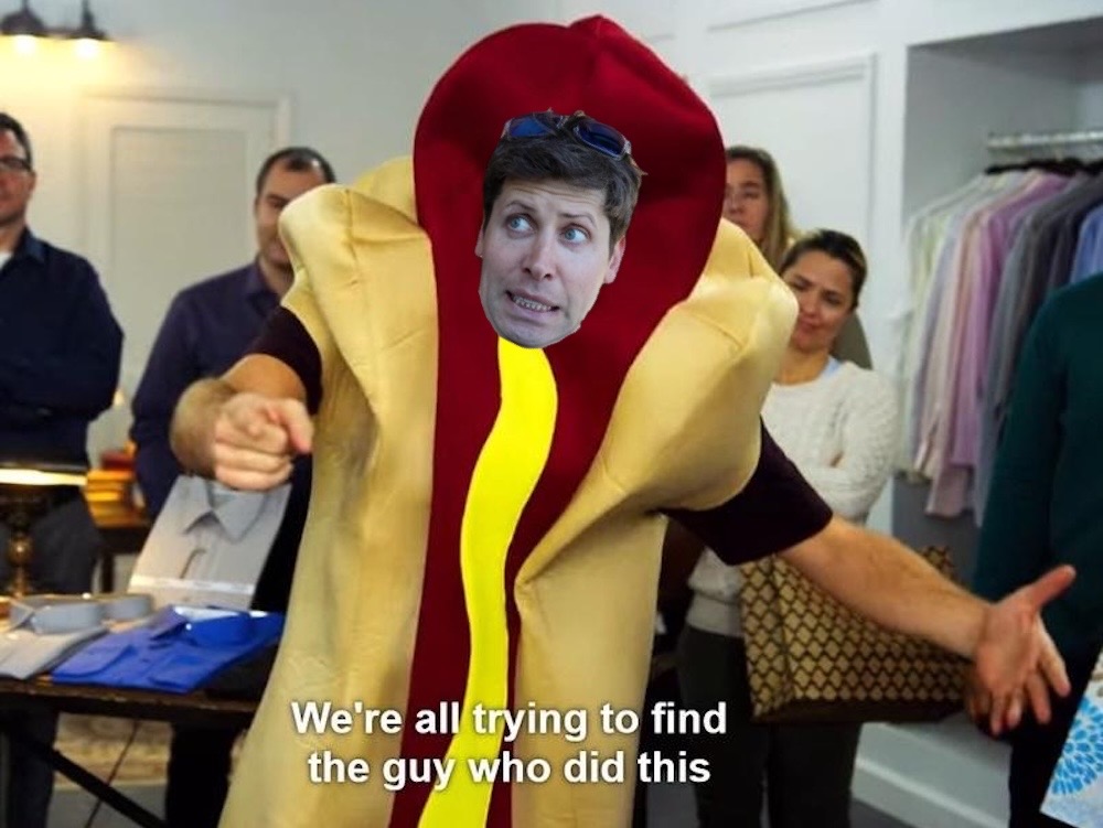 A meme of a guy in a hot dog suit, with the caption: "We're all trying to find the guy who did this" with Sam Altman's face superimposed.