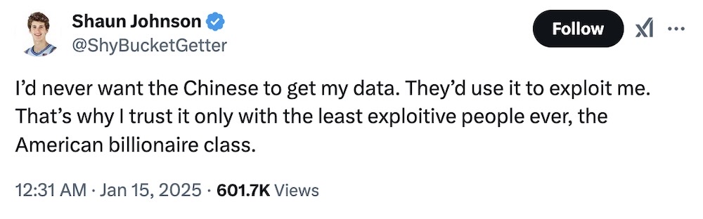 Shaun Johnson tweet: "I’d never want the Chinese to get my data. They’d use it to exploit me. That’s why I trust it only with the least exploitive people ever, the American billionaire class."