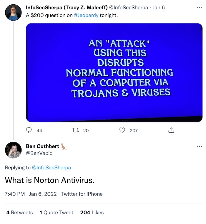 Jeopardy question asks, "an attack using this disrupts normal functioning of a computer." The answer is ransomware, but someone commented instead: "What is Norton Antivirus"