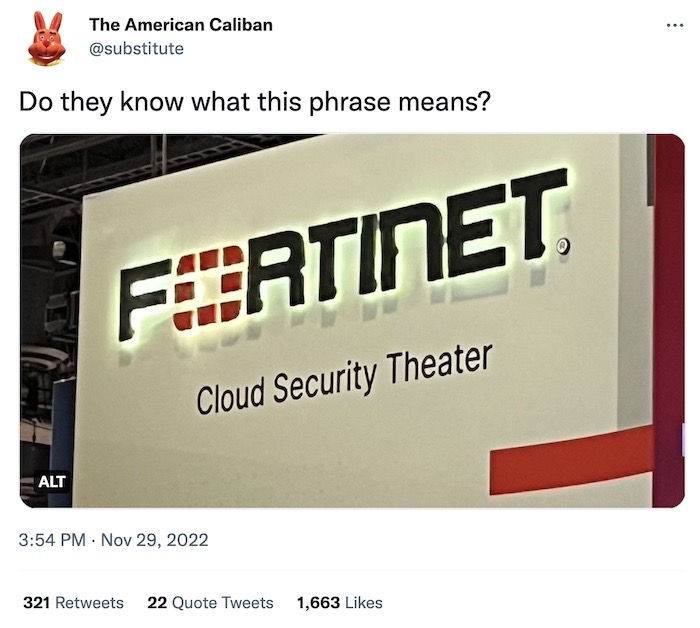 The American Caliban tweet: "Do they know what this phrase means?" followed by a photo of Fortinet's logo on a booth at a conference followed by the tagline: "Cloud Security Theater"