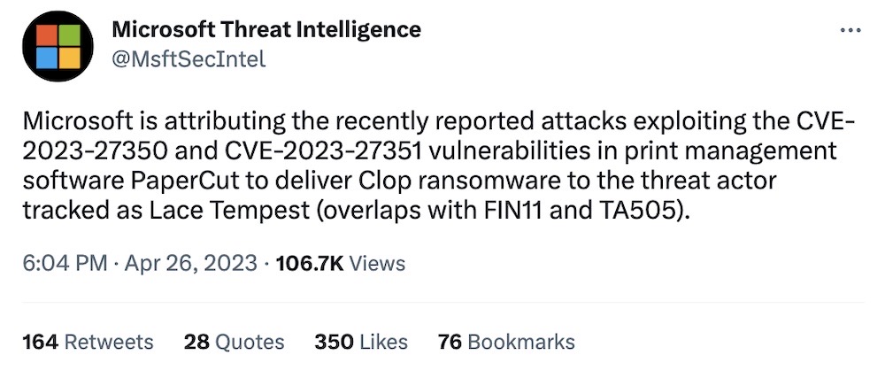 Microsoft Threat Intelligence tweet: "Microsoft is attributing the recently reported attacks exploiting the CVE-2023-27350 and CVE-2023-27351 vulnerabilities in print management software PaperCut to deliver Clop ransomware to the threat actor tracked as Lace Tempest (overlaps with FIN11 and TA505)."
