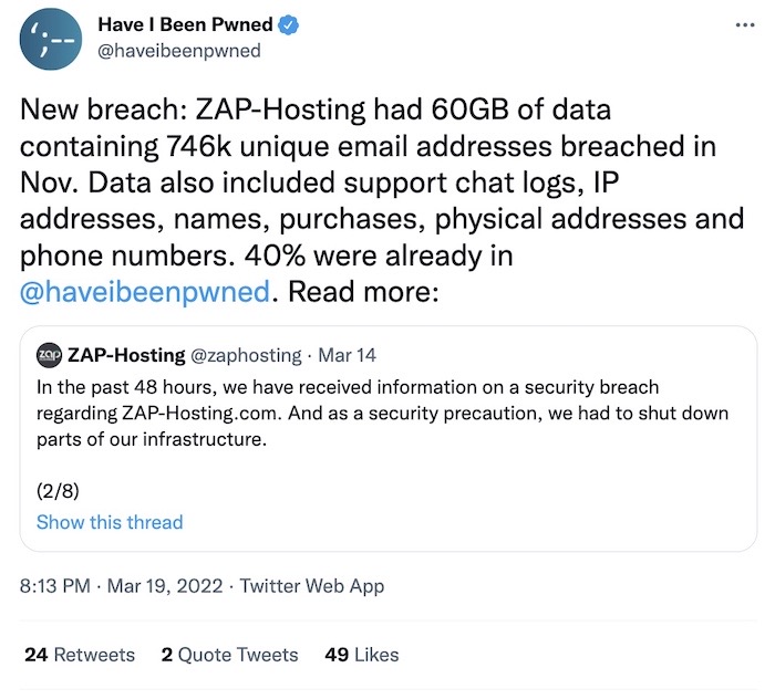 Have I Been Pwned tweet: "ZAP-Hosting had 60GB of data containing 746k unique email addresses breached in Nov. Data also included support chat logs, IP addresses, names, purchases, physical addresses and phone numbers."