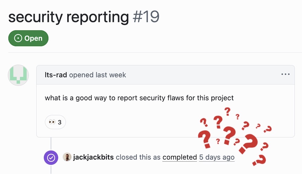 A screenshot of a GitHub issue asking "what is a good way to report security flaws for this project" — and it showing Jack Dorsey closed the ticket pretty much immediately without asking for more details. I've included my own series of red question marks over the image to show how silly this was to do.