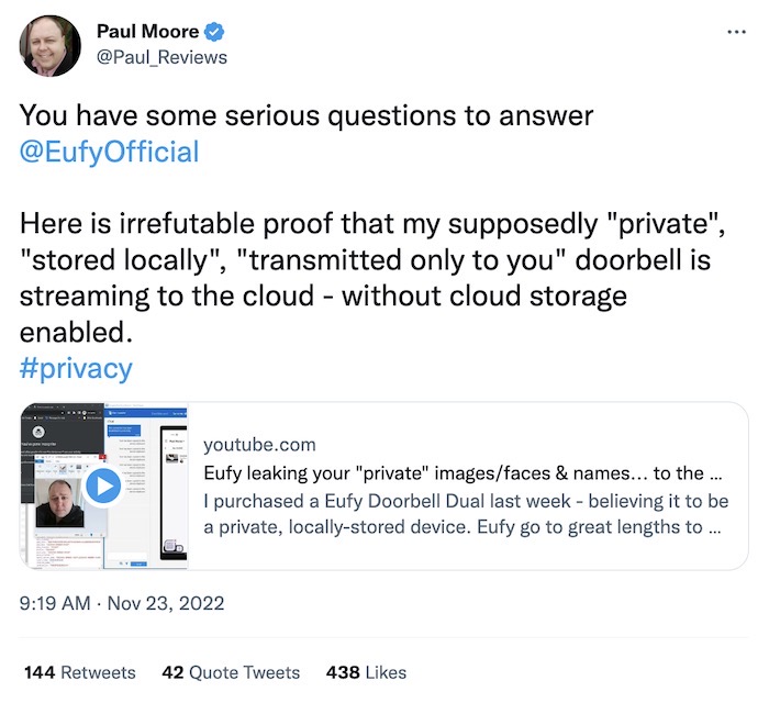 Paul Moore tweet: "Here is irrefutable proof that my supposedly "private", "stored locally", "transmitted only to you" doorbell is streaming to the cloud - without cloud storage enabled." followed by a link to a YouTube video with a proof-of-concept.