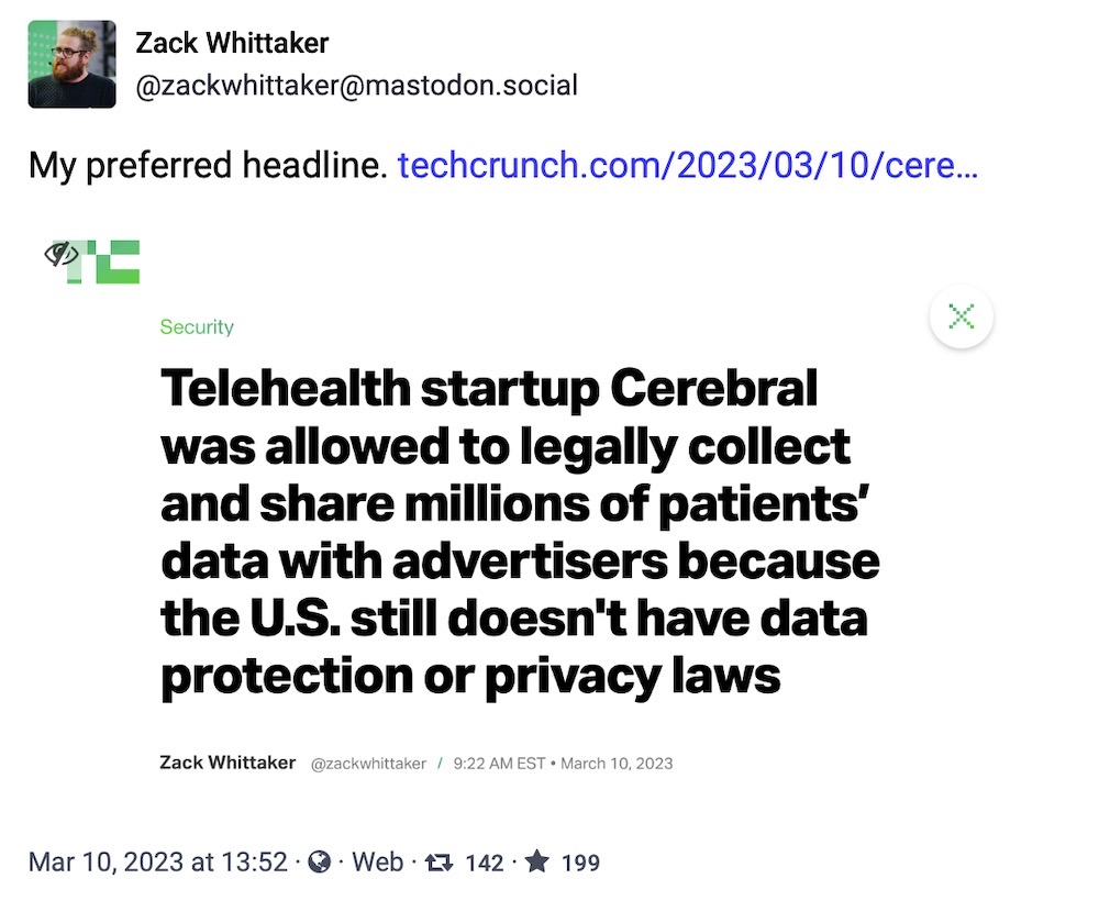 A mocked up TechCrunch headline that reads: "Telehealth startup Cerebral was allowed to legally collect and share millions of patients' data with advertisers because the U.S. still doesn't have data protection or privacy laws"