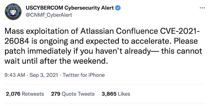 U.S. Cyber Command tweet: "Mass exploitation of Atlassian Confluence CVE-2021-26084 is ongoing and expected to accelerate. Please patch immediately if you haven’t already— this cannot wait until after the weekend."