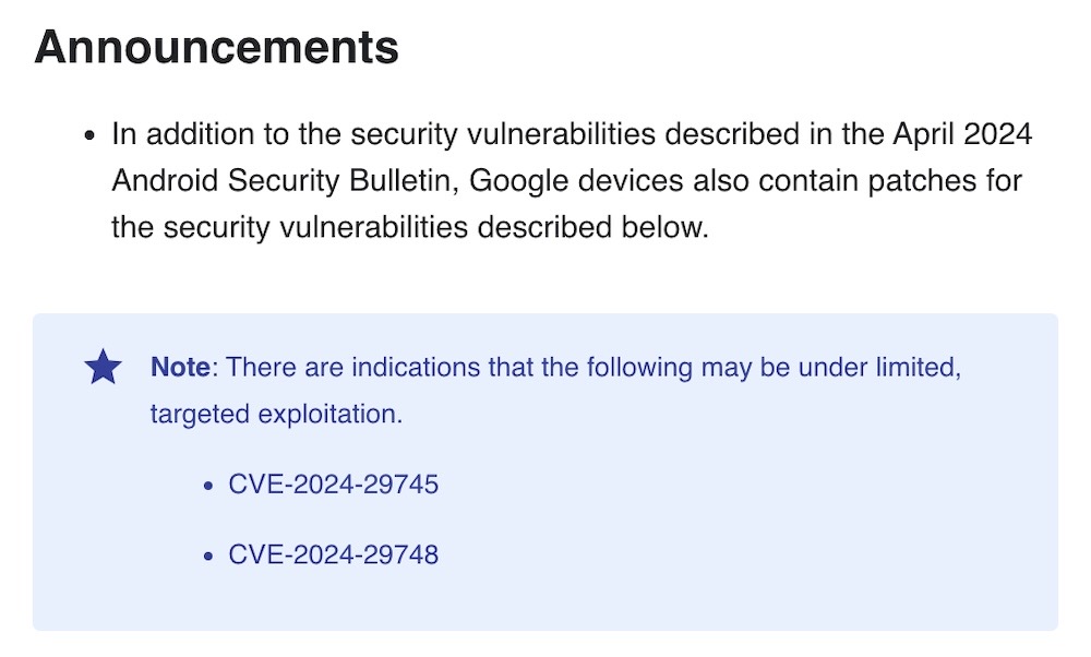A screenshot from the Android Security Bulletin, which reads: "In addition to the security vulnerabilities described in the April 2024 Android Security Bulletin, Google devices also contain patches for the security vulnerabilities described below. Note: There are indications that the following may be under limited, targeted exploitation. CVE-2024-29745, CVE-2024-29748"